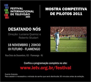 FITV2011_desatando_nos Desatando Nós, hoje, no Oi Futuro Flamengo-Rio, 20:30h. Amigos da/na cidade maravilhosa, intimados!!!!